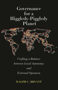 Paperback Governance for a Higgledy-Piggledy Planet: Crafting a Balance between Local Autonomy and External Openness Book