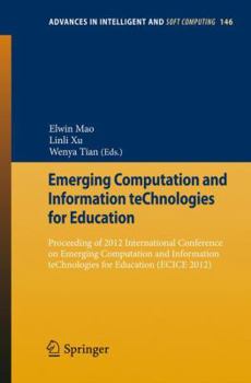 Paperback Emerging Computation and Information Technologies for Education: Proceeding of 2012 International Conference on Emerging Computation and Information T Book