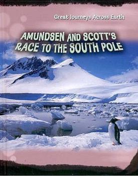 Amundsen and Scott's Race to the South Pole - Book  of the Great Journeys Across Earth