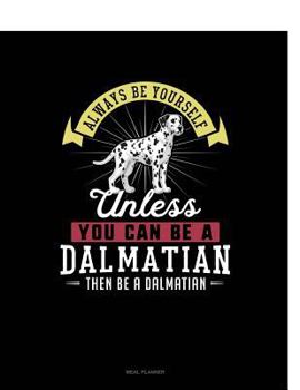 Paperback Always Be Yourself Unless You Can Be a Dalmatian Then Be a Dalmatian: 6 Columns Columnar Pad Book