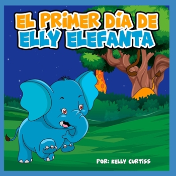 El primer día de Elly Elefanta (Spanish Books for Kids 2-4) (Spanish Edition)