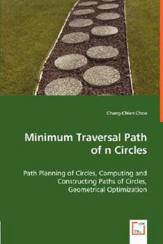 Paperback Minimum Traversal Path of n Circles - Path Planning of Circles, Computing and Constructing Paths of Circles, Book