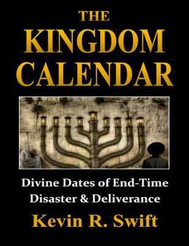 Paperback The Kingdom Calendar: Divine Dates of End Time Disaster & Deliverance Book