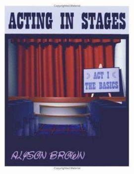 Paperback Acting in Stages: ACT I - The Basics Book
