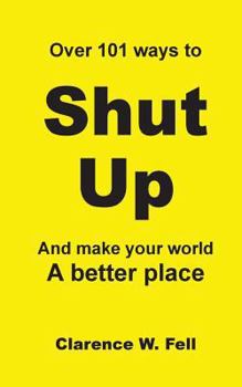 Paperback Over 101 Ways to Shut Up and Make Your World a Better Place Book