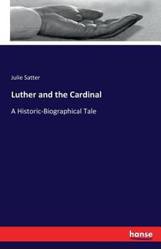 Paperback Luther and the Cardinal: A Historic-Biographical Tale Book