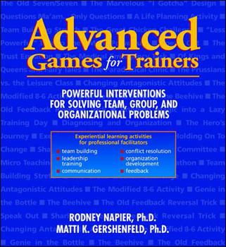 Hardcover Advanced Games for Trainers: Powerful Interventions for Solving Team, Group, and Organizational Problems Book