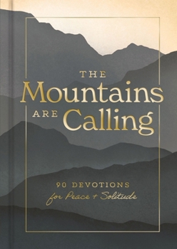 Hardcover The Mountains Are Calling: 90 Devotions for Peace and Solitude Book