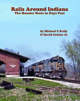 Hardcover Rails Around Indiana: The Hoosier State in Days Past Book