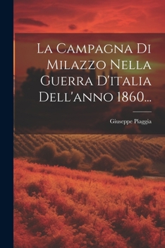 Paperback La Campagna Di Milazzo Nella Guerra D'italia Dell'anno 1860... [Italian] Book