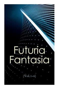 Paperback Futuria Fantasia (Vol.1-4): Complete Illustrated Four Volume Edition - Science Fiction Fanzine Created by Ray Bradbury Book