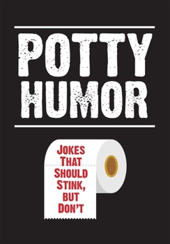Paperback Potty Humor: Jokes That Should Stink, But Don't Book