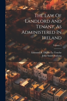 Paperback The Law Of Landlord And Tenant, As Administered In Ireland; Volume 2 Book