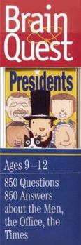 Brain Quest Presidents: 850 Questions and Answers About the Men, the Office and the Times - Book  of the Brain Quest