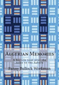 Paperback Algerian Memories: A bicycle tour over the Atlas to the Sahara Book