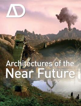 Architectures of the Near Future - Book  of the Architectural Design