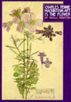 Paperback Charles Rennie Mackintosh: Art Is the Flower Book