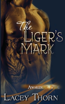 The Liger's Mark - Book #6 of the Awakening Pride