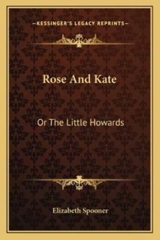 Paperback Rose And Kate: Or The Little Howards Book