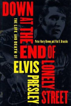 Hardcover Down at the End of Lonely Street: The Life and Death of Elvis Presley Book