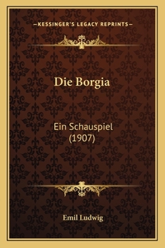 Paperback Die Borgia: Ein Schauspiel (1907) [German] Book