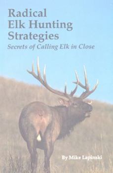 Paperback Radical Elk Hunting Strategies Book