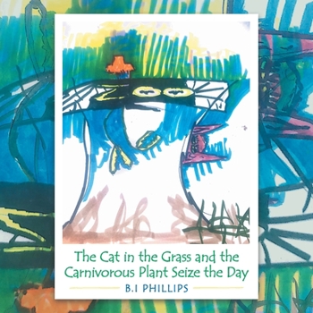 Paperback The Cat in the Grass and the Carnivorous Plant Seize the Day Book