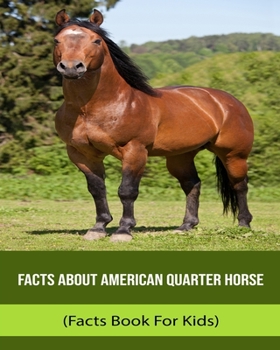 Facts About American Quarter Horse (Facts Book For Kids)