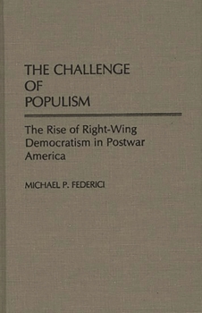 Hardcover The Challenge of Populism: The Rise of Right-Wing Democratism in Postwar America Book