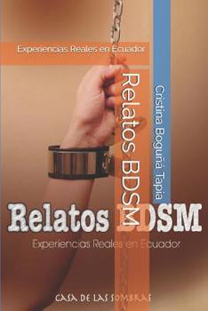 Paperback Relatos BDSM: Experiencias Reales en Ecuador [Spanish] Book