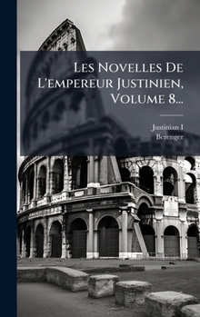 Hardcover Les Novelles De L'empereur Justinien, Volume 8... [French] Book