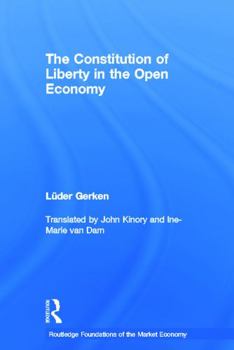 The Constitution of Liberty in the Open Economy: An Austrian Theory of Foreign Trade (Foundations of the Market Economy Series.)