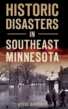 Hardcover Historic Disasters in Southeast Minnesota Book