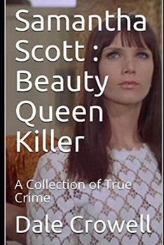 Paperback Samantha Scott: Beauty Queen Killer: A Collection of True Crime Book