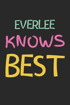 Paperback Everlee Knows Best: Lined Journal, 120 Pages, 6 x 9, Everlee Personalized Name Notebook Gift Idea, Black Matte Finish (Everlee Knows Best Book