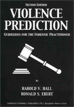 Hardcover Violence Prediction: Guidelines for the Forensic Practitioner Book