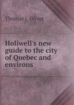 Paperback Holiwell's new guide to the city of Quebec and environs Book