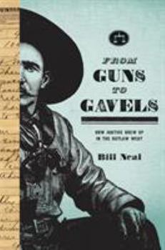 Hardcover From Guns to Gavels: How Justice Grew Up in the Outlaw West Book