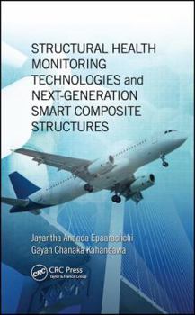 Hardcover Structural Health Monitoring Technologies and Next-Generation Smart Composite Structures Book