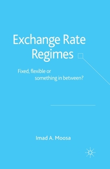 Paperback Exchange Rate Regimes: Fixed, Flexible or Something in Between? Book