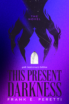 Hardcover This Present Darkness: 40th Anniversary Collector's Edition Book