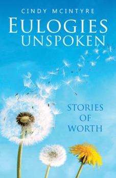 Paperback Eulogies Unspoken: Stories of Worth Book