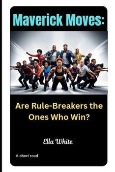 Paperback Maverick Moves: Are Rule-Breakers the Ones Who Win? Book