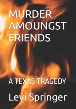 MURDER AMOUNG FRIENDS: A TEXAS TRAGEDY