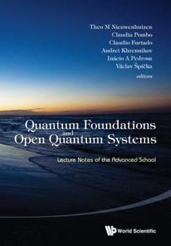 Hardcover Quantum Foundations and Open Quantum Systems: Lecture Notes of the Advanced School Book