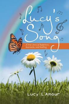 Paperback Lucy's Song: A True Story Of Happiness, Heartache, And Healing Book