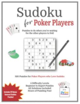 Paperback Sudoku for Poker Players: Gift Idea for Poker Players who Love Puzzles - a Sudoku Puzzle Book with 320 Puzzles to Solve! Book