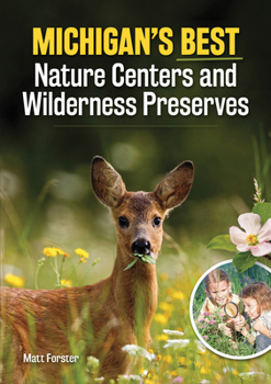 Paperback Michigan's Best Nature Centers and Wilderness Preserves Book