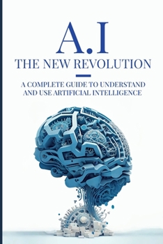 Paperback AI: The New Revolution: A complete guide to understand and use Artificial Intelligence Book