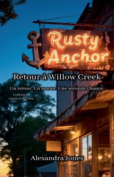Retour à Willow Creek, Un retour. Un amour. Une seconde chance. (French Edition)